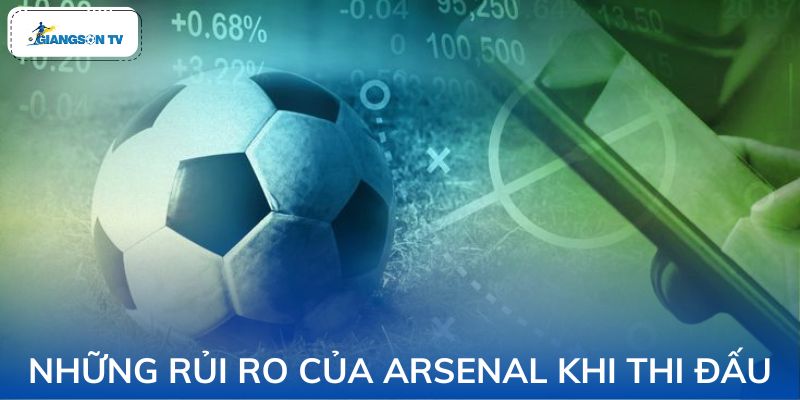 Những rủi ro của Arsenal