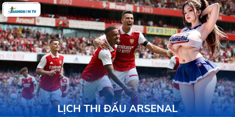 Lịch thi đấu Arsenal