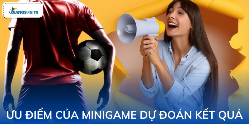Những ưu điểm của Minigame dự đoán