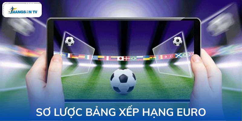 Sơ lược về bảng xếp hạng của Euro
