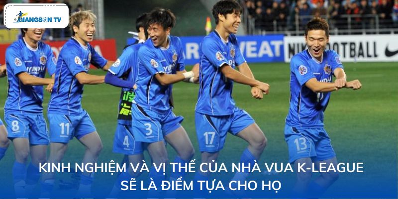 Kinh nghiệm và vị thế của nhà vua K-League sẽ là điểm tựa cho họ
