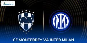 CF Monterrey và Inter Milan