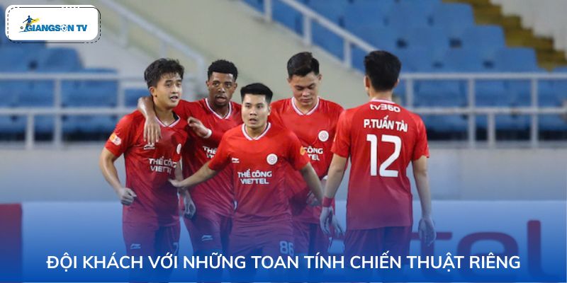 Đội khách với những toan tính chiến thuật riêng