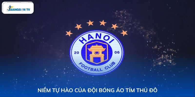 Niềm tự hào của đội bóng áo tím thủ đô