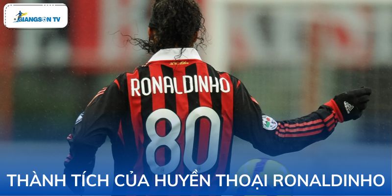 Những thành tích to lớn mà Ronaldinho đạt được