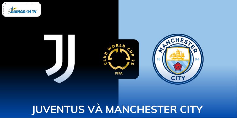 Juventus và Manchester City