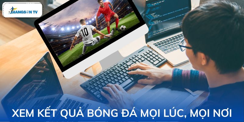 Nền tảng – cập nhật kết quả mọi trận đấu nổi bật.