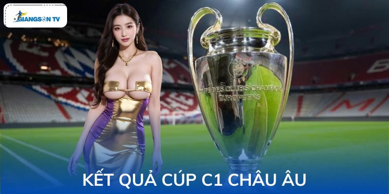 Kết quả cúp C1 châu âu