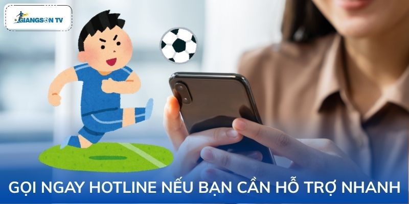 Gọi hotline để liên hệ nhanh khi cần hỗ trợ khẩn cấp