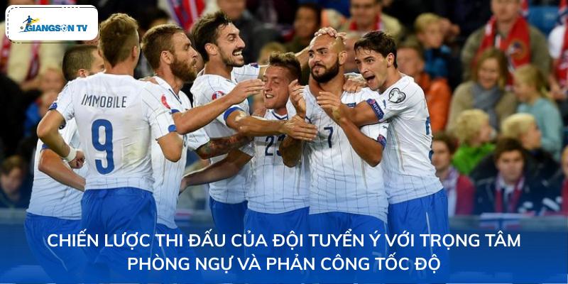 Chiến lược thi đấu của đội tuyển Ý với trọng tâm phòng ngự, phản công tốc độ