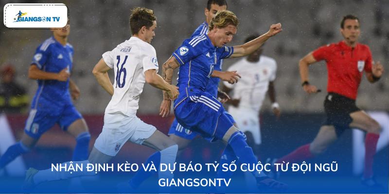 Nhận định kèo, dự báo tỷ số cuộc từ đội ngũ GiangSonTV
