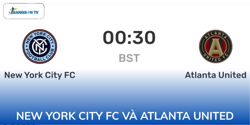 New York City FC và Atlanta United FC