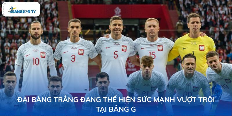 Đại Bàng Trắng đang thể hiện sức mạnh vượt trội tại bảng G
