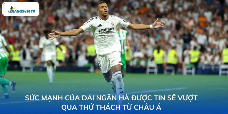 Sức mạnh của Dải ngân hà được tin sẽ vượt qua thử thách từ châu Á