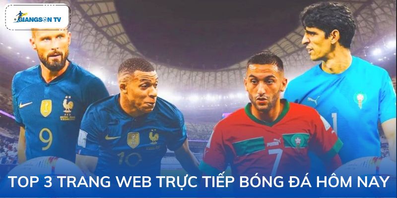 Top 3 Trang Web Trực Tiếp Bóng Đá