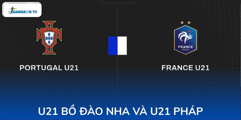 U21 Bồ Đào Nha và U21 Pháp